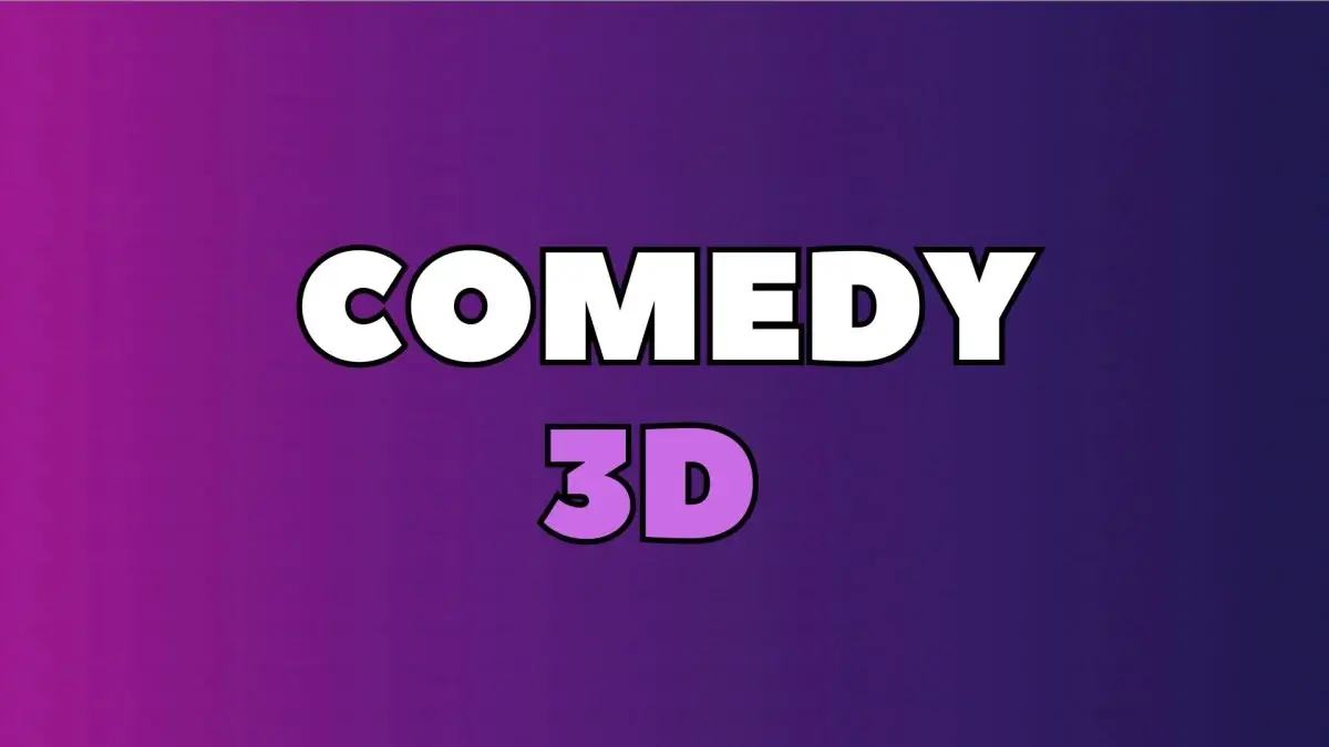 Comedy 3D