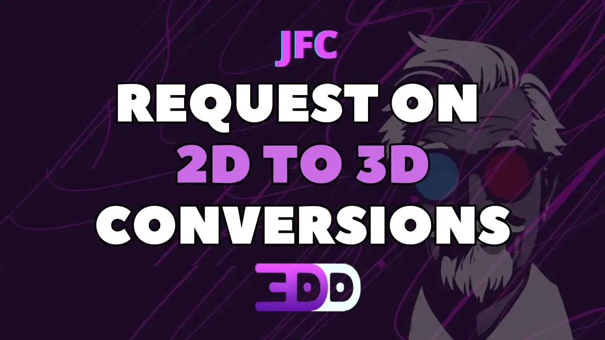 Request on 2D to 3D conversions