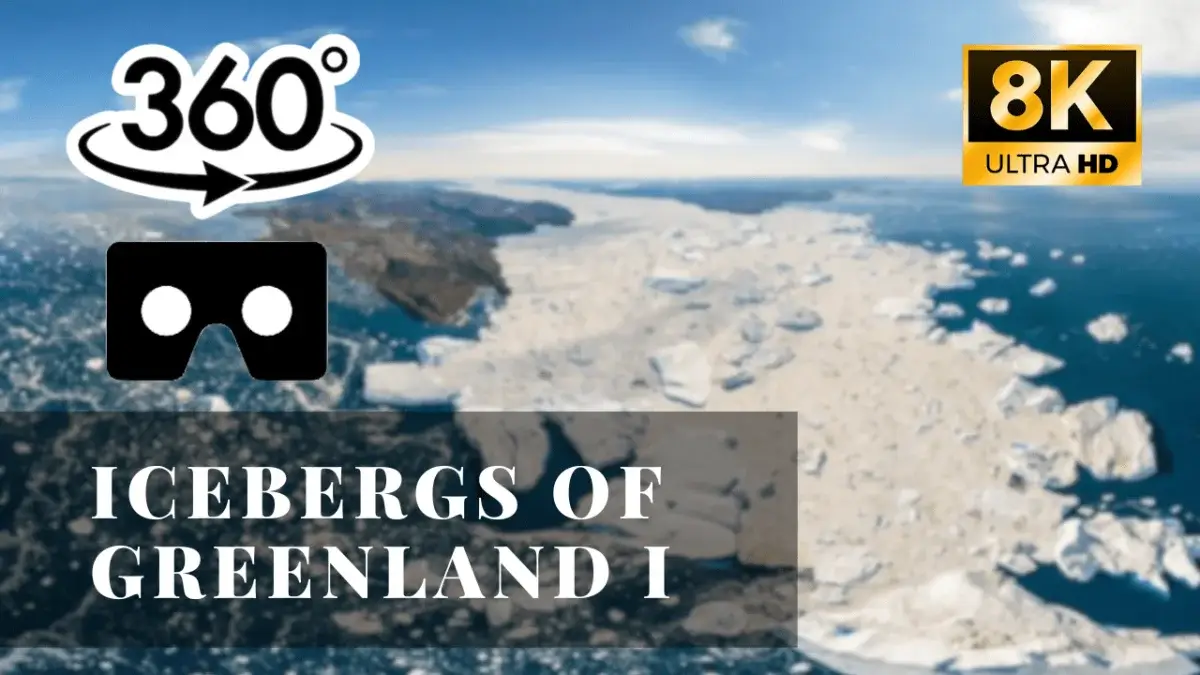 Icebergs of Greenland: Part I VR 360