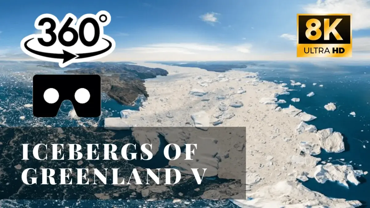 Icebergs of Greenland: Part V VR 360