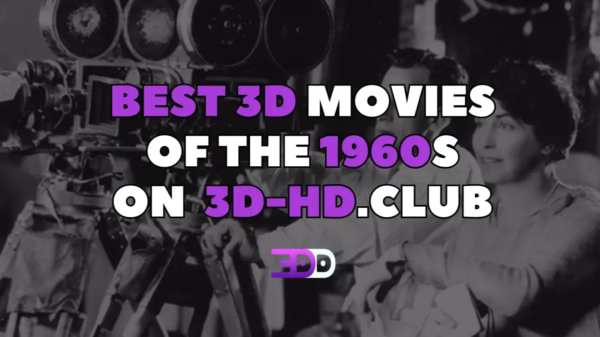 Best 3D movies of the 1960s according to 3D HD CLUB