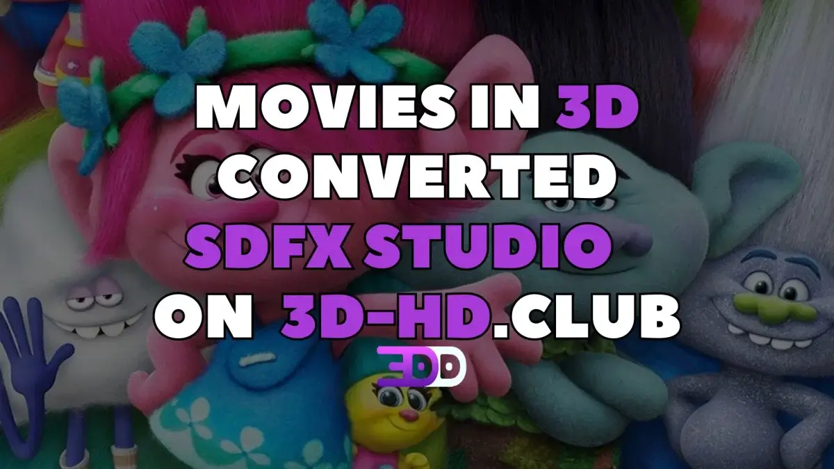 Movies in 3D converted by SDFX studio