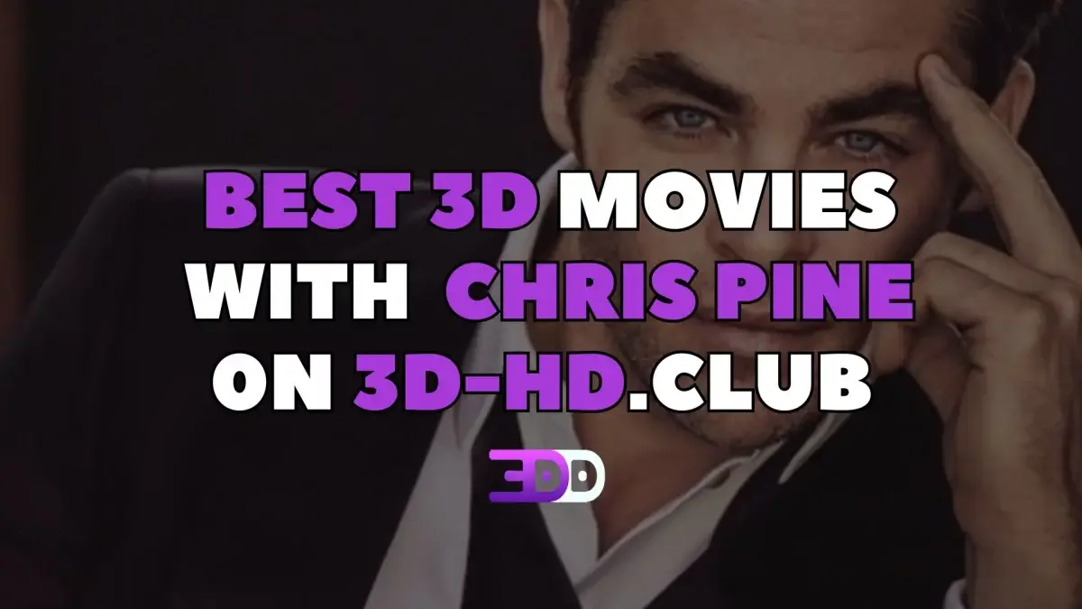 Best 3D movies with Chris Pine