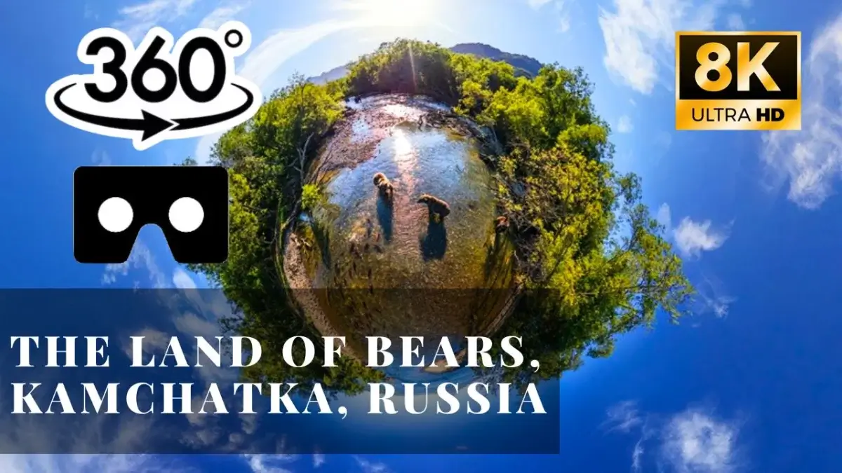 The Land of Bears, Kamchatka, Russia VR 360