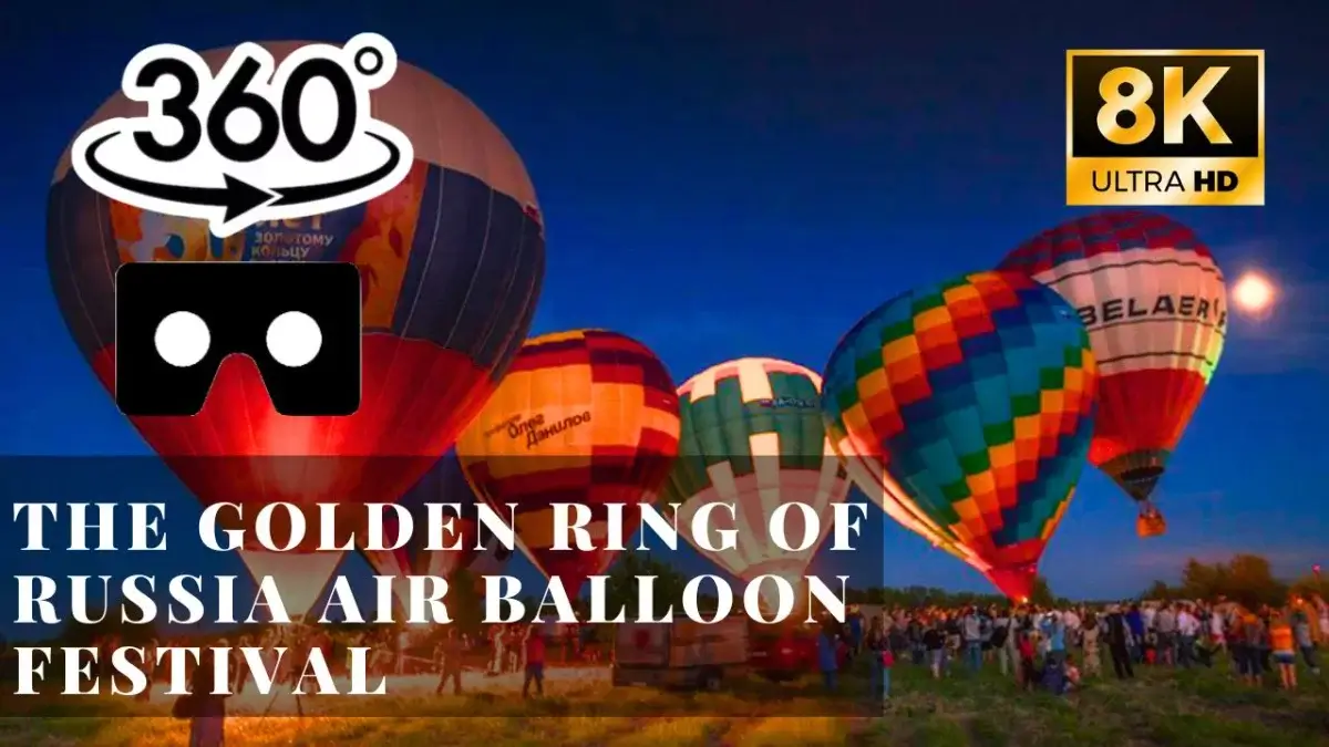 The Golden Ring of Russia Air Balloon festival VR 360