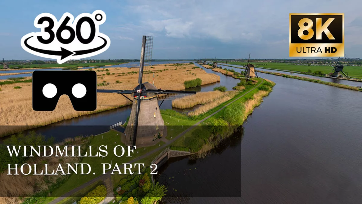 Windmills of Holland. Part II VR 360