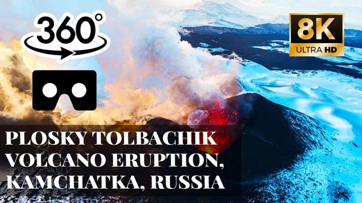 Plosky Tolbachik Volcano Eruption, Kamchatka, Russia VR 360