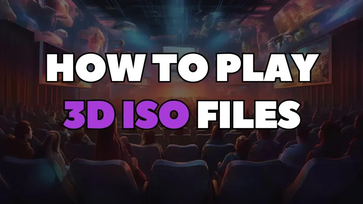 How to Play 3D ISO Files