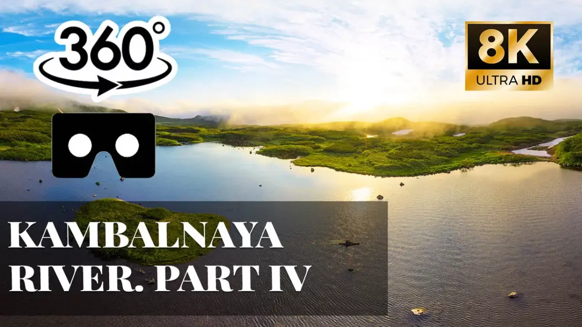 Kambalnaya River. Part IV VR 360