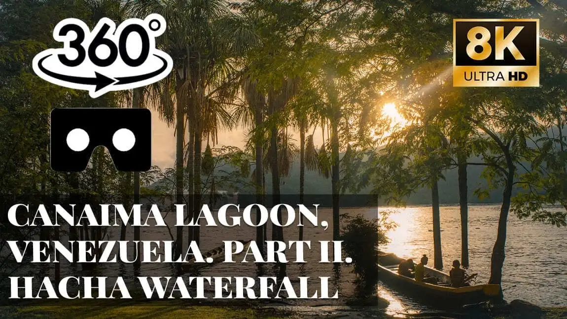 Canaima Lagoon, Venezuela. Part II. Hacha Waterfall VR 360