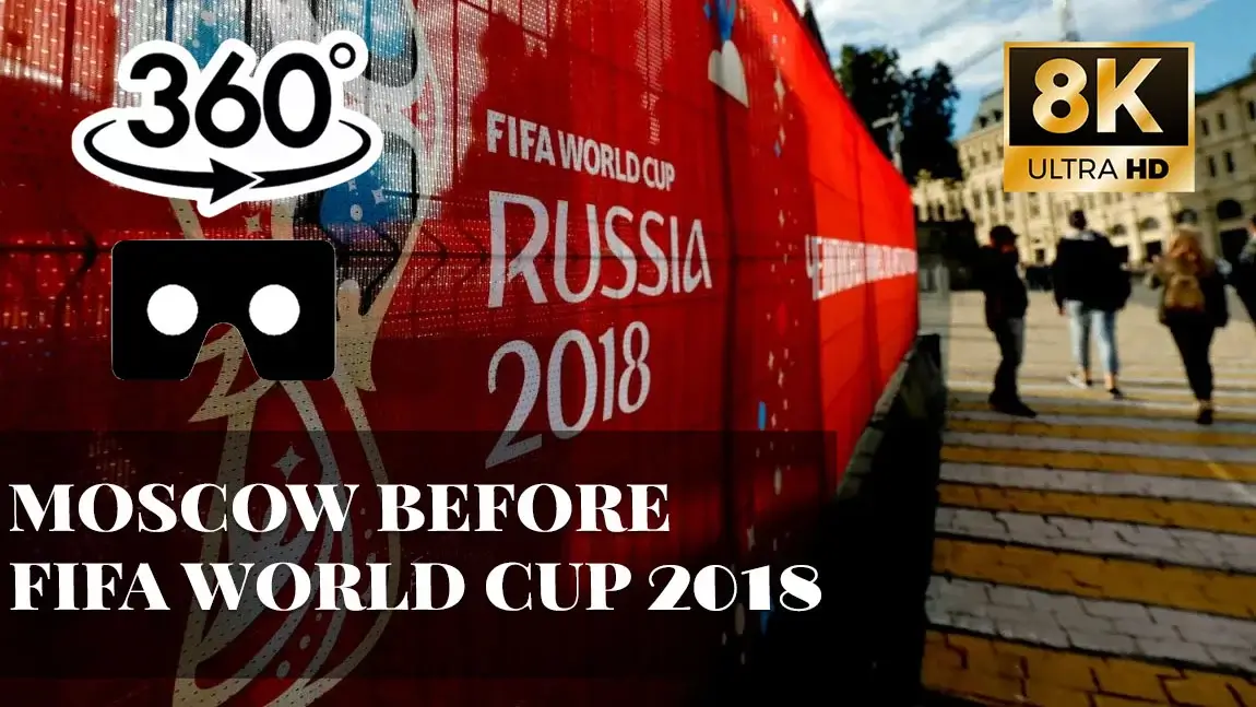 Moscow before FIFA World Cup 2018 VR 360
