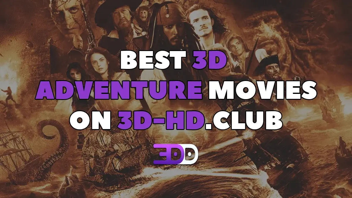 Best 3D adventure movies: of all time